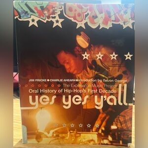 Yes Yes Y'all:The Experience Music Project Oral History Of Hip-Hop's 1st Decade